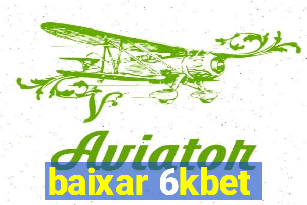 baixar 6kbet