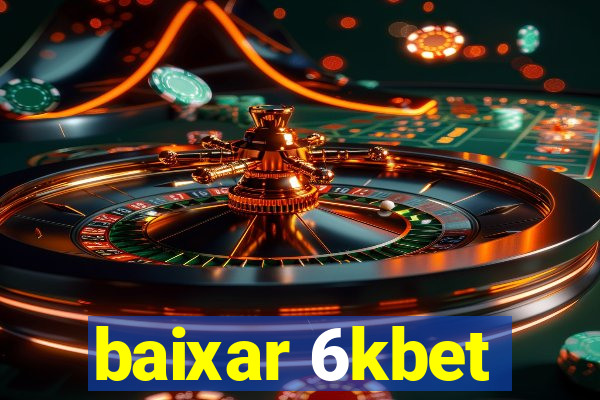 baixar 6kbet