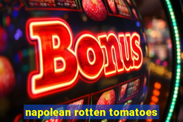 napolean rotten tomatoes