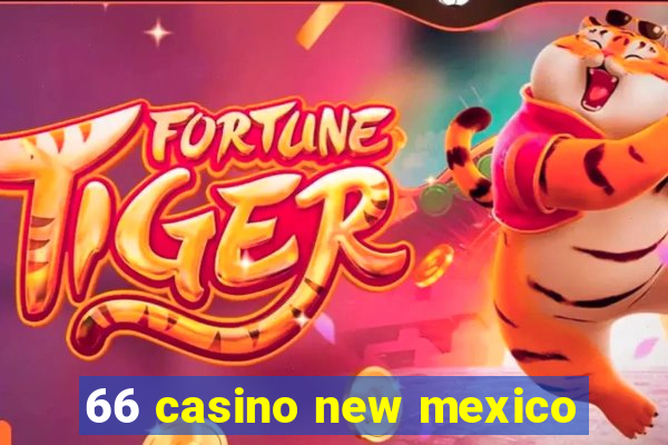 66 casino new mexico