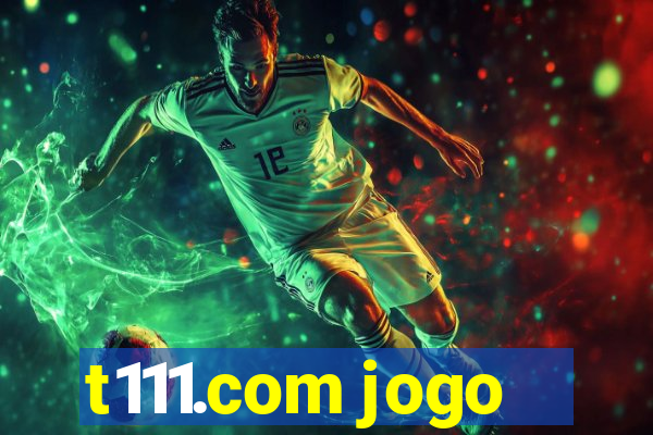 t111.com jogo