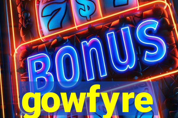 gowfyre