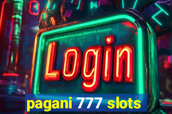 pagani 777 slots