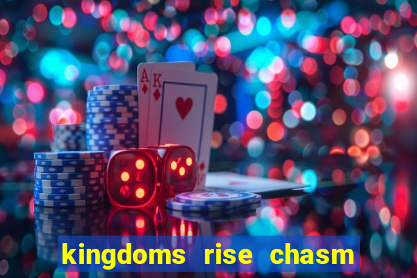 kingdoms rise chasm of fear slot