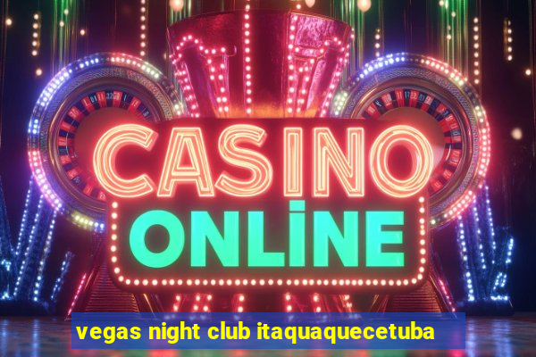 vegas night club itaquaquecetuba