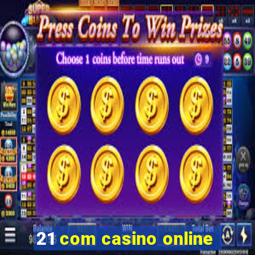 21 com casino online