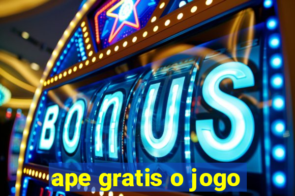 ape gratis o jogo