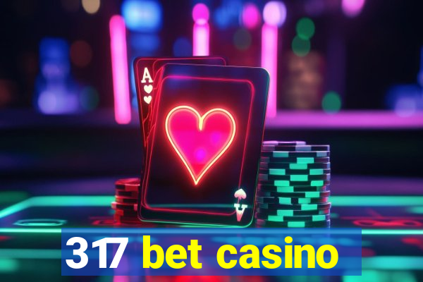 317 bet casino