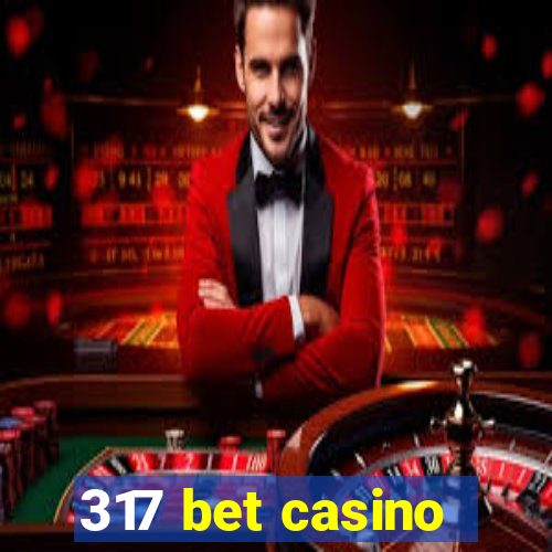 317 bet casino