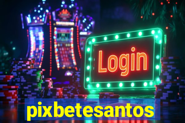 pixbetesantos