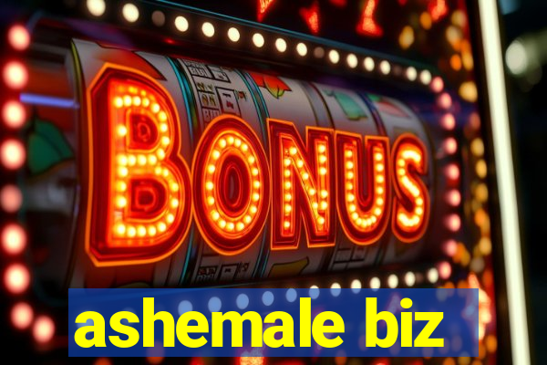 ashemale biz