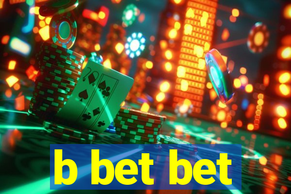 b bet bet