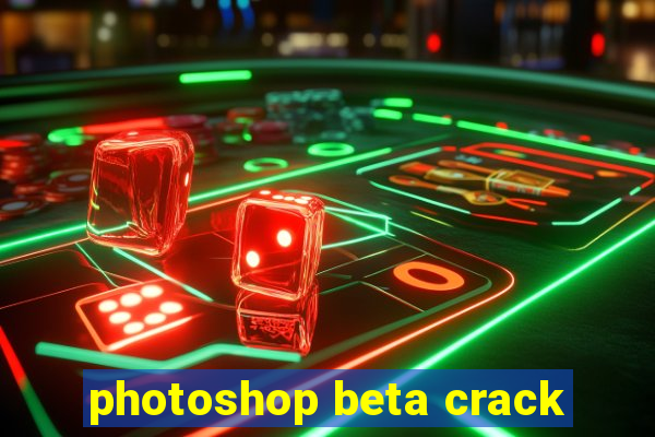 photoshop beta crack