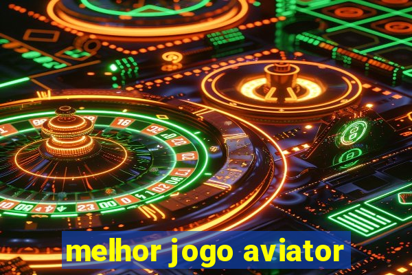 melhor jogo aviator