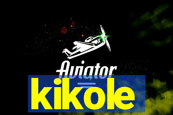 kikole