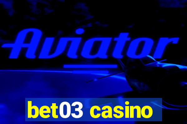 bet03 casino