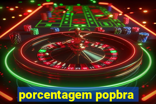 porcentagem popbra