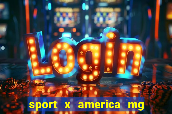 sport x america mg onde assistir