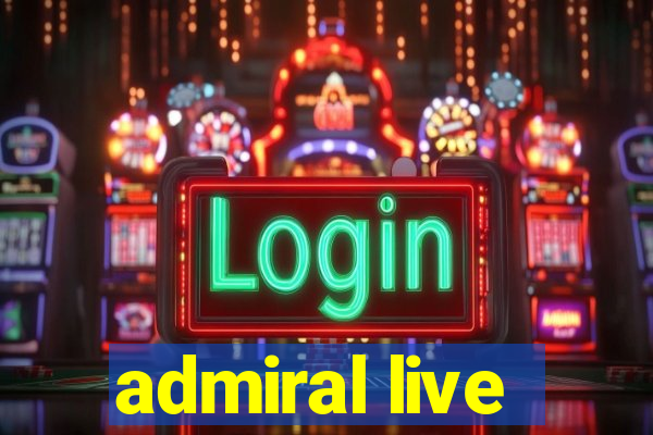 admiral live