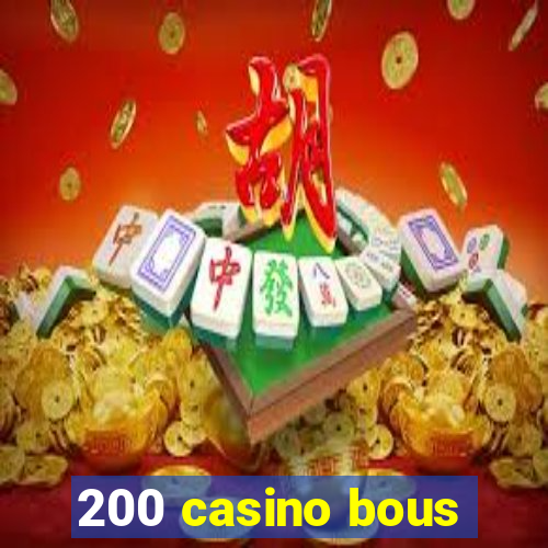 200 casino bous