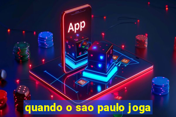 quando o sao paulo joga