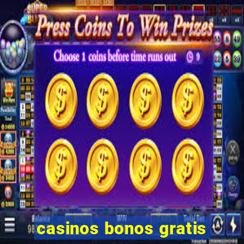 casinos bonos gratis