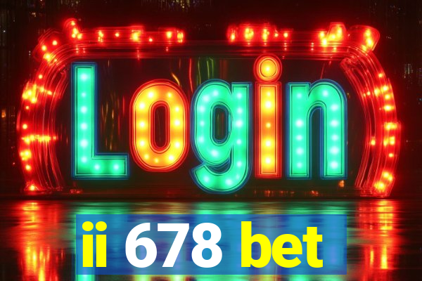 ii 678 bet