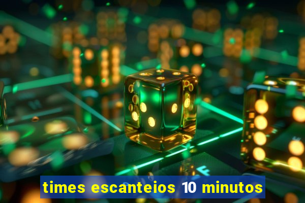 times escanteios 10 minutos