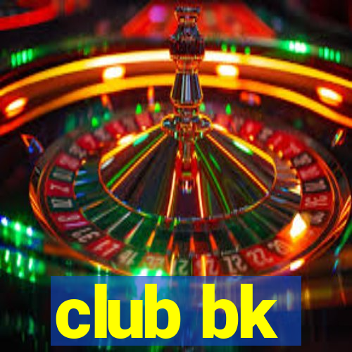 club bk