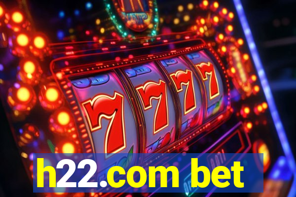 h22.com bet