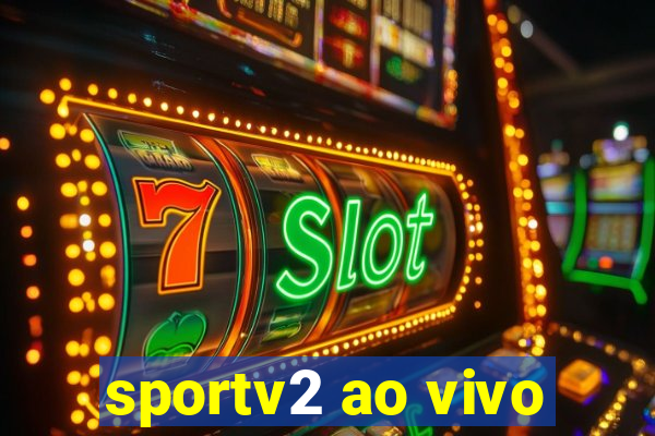 sportv2 ao vivo