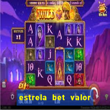 estrela bet valor minimo de deposito