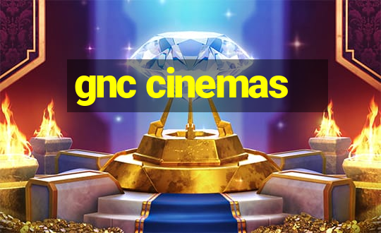 gnc cinemas