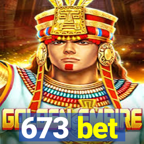 673 bet