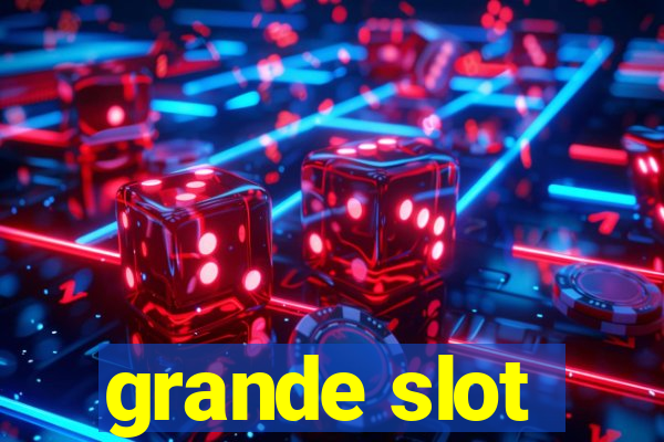 grande slot