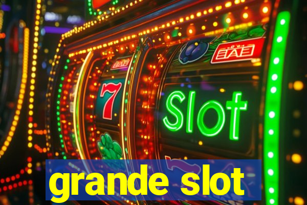 grande slot