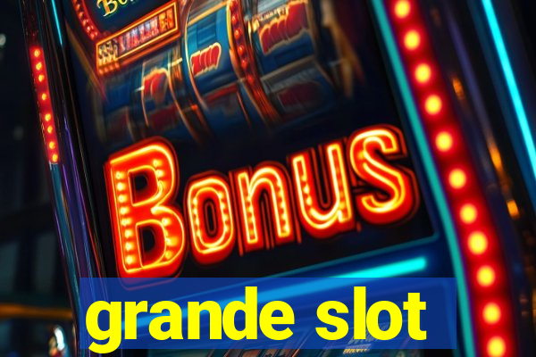 grande slot