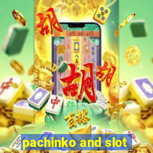 pachinko and slot