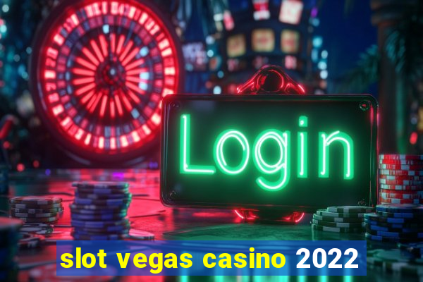 slot vegas casino 2022