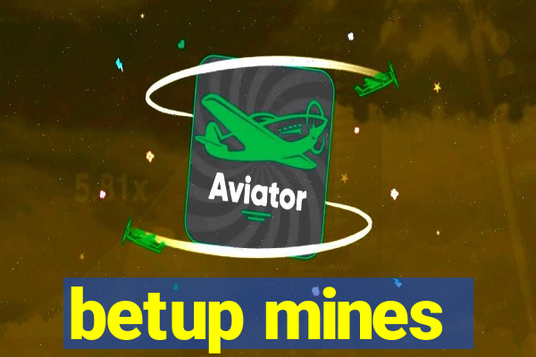 betup mines