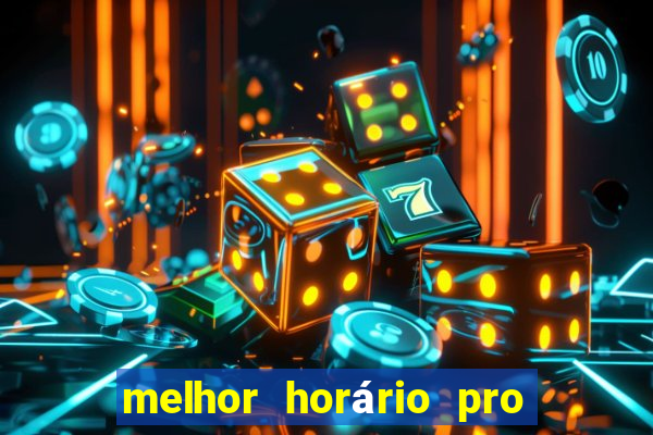 melhor horário pro jogo do tigre