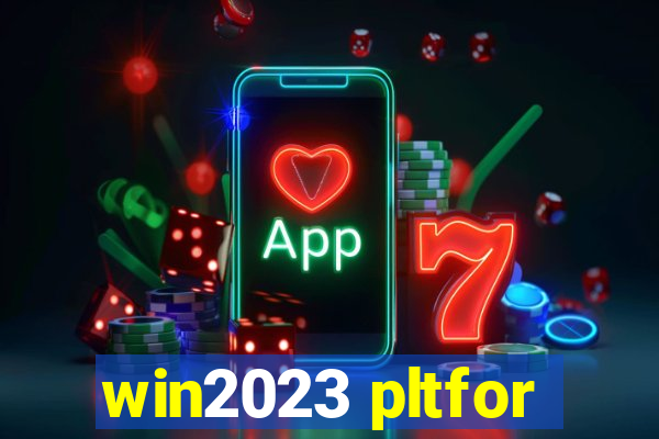 win2023 pltfor