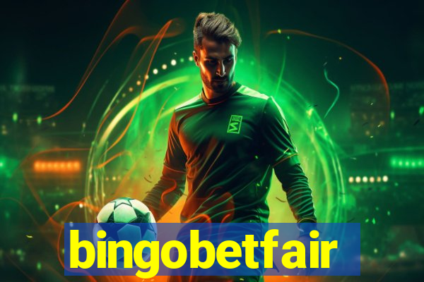 bingobetfair