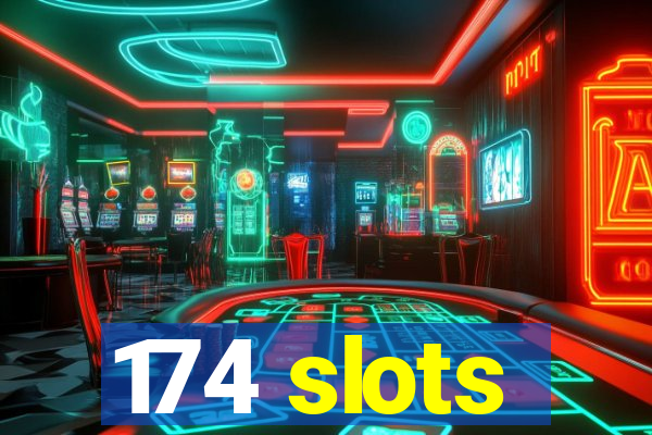 174 slots