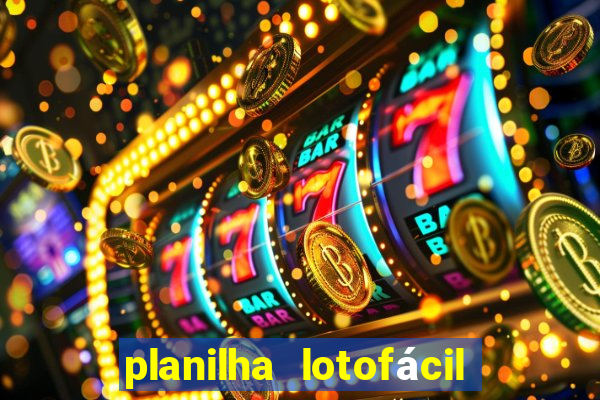 planilha lotofácil 25 dezenas 5 fixas grátis