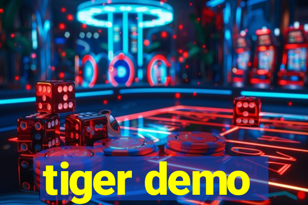 tiger demo