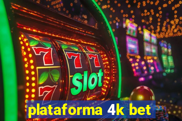 plataforma 4k bet