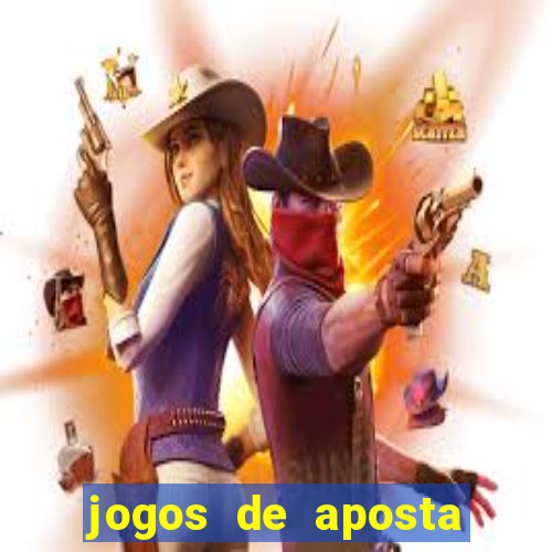 jogos de aposta que ganha dinheiro