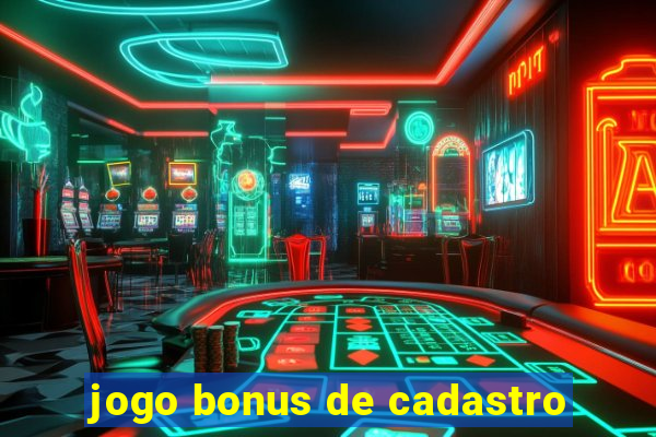 jogo bonus de cadastro