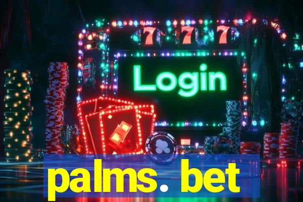 palms. bet